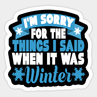 I'm Sorry for the Things I Said When it Was Winter Funny Summer Vacation Gift Sticker